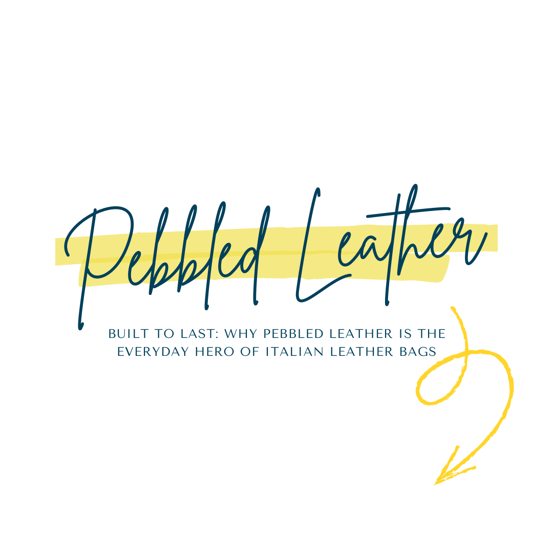👜 Built to Last: Why Pebbled Leather is The Everyday Hero of Italian Leather Bags